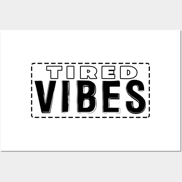 Tired Vibes Wall Art by chatchimp